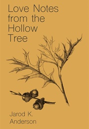 Love Notes From the Hollow Tree (Jarod K. Anderson)