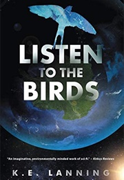 Listen to the Birds (K.E. Lanning)