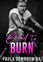 Bound to Burn (Paula Dombrowiak)