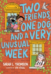 Two Friends, One Dog, and a Very Unusual Week (Sarah L. Thomson)