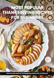 Most Popular Thanksgiving Recipes for Beginners (Matthew Reynolds)