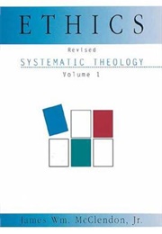 Ethics: Systematic Theology (Systematic Theology), Vol. 1 (James William McClendon Jr.)