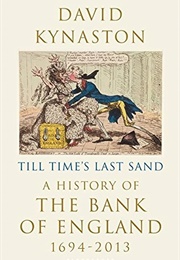 Till Time&#39;s Last Sand: A History of the Bank of England (David Kynaston)