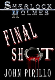 Sherlock Holmes: Final Shot (John Pirillo)