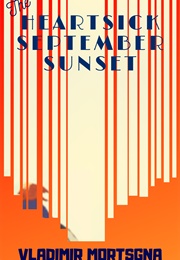 The Heartsick September Sunset (Vladimir Mortsgna)