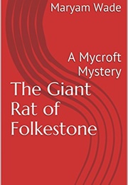 The Giant Rat of Folkestone: A Mycroft Mystery (Maryam Wade)