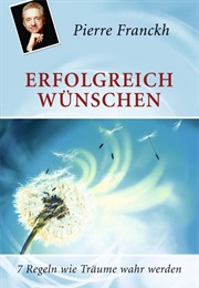 Erfolgreich Wünschen (Pierre Franckh)