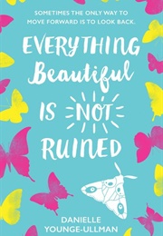 Everything Beautiful Is Not Ruined (Danielle Younge-Ullman)