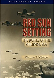 Red Sun Setting the Battle of the Philippine Sea (Carolyn C Y&#39;blood)