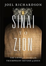 Sinai to Zion: The Untold Story of the Triumphant Return of Jesus (Joel Richardson)