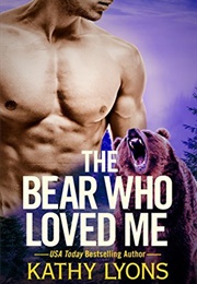 The Bear Who Loved Me (Kathy Lyons)