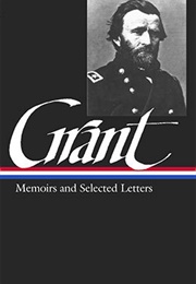 Ulysses S. Grant: Memoirs &amp; Selected Letters (Ulysses S. Grant)