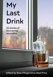 My Last Drink (Ross Fitzgerald &amp; Neal Price (Eds.))