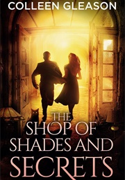 The Shop of Shades and Secrets (Colleen Gleason)