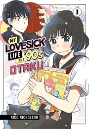 My Lovesick Life as a &#39;90s Otaku 1 (Nico Nicholson)