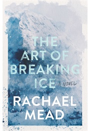 The Art of Breaking Ice (Rachael Mead)