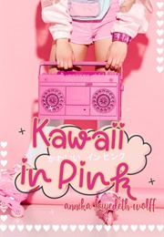 Kawaii in Pink (Annika Leiyedeth Wolff)