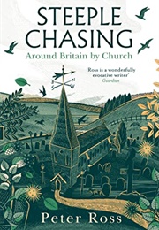 Steeple Chasing: Around Britain by Church (Peter Ross)