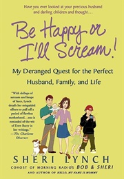 Be Happy or I&#39;ll Scream (Sheri Lynch)