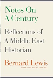 Notes on a Century: Reflections of a Middle East Historian (Bernard Lewis)