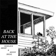 Hemlock Ernst &amp; Kenny Segal - Back at the House