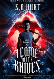 I Come With Knives (S.A. Hunt)