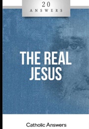 20 Answers- The Real Jesus (Trent Horn)