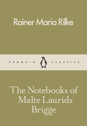 The Notebooks of Malte Laurids Brigge (Rainer Maria Rilke)