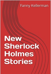 New Sherlock Holmes Stories (Fanny Kellerman)