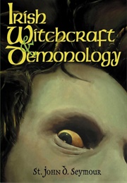 Irish Witchcraft &amp; Demonology (St. John Seymour)