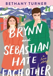 Brynn and Sebastian Hate Each Other (Bethany Turner)