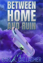Between Home and Ruin (Karl K. Gallagher)