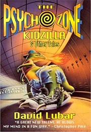 The Psychozone: Kidzilla and Other Tales (David Lubar)