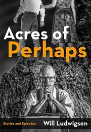 Acres of Perhaps (Will Ludwigsen)