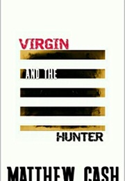 Virgin and the Hunter (Matthew Cash)