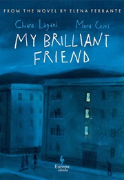 My Brilliant Friend: The Graphic Novel: Based on the Novel by Elena Ferrante (Chiara Lagani)