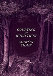 Courting the Wild Twin (Martin Shaw)