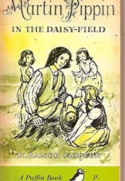 Martin Pippin in the Daisy Field (Eleanor Farjeon)