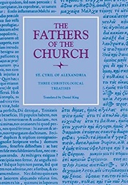 Three Christological Treatises (St Cyril of Alexandria)