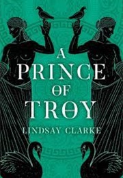 A Prince of Troy (Lindsay Clarke)