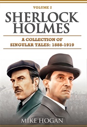 Sherlock Holmes - A Collection of Singular Tales: 1888 - 1919: The Later Years (Mike Hogan)