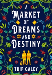 A Market of Dreams and Destiny (Trip Galey)