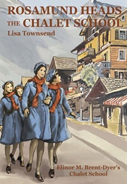 Rosamund Heads the Chalet School (Lisa Townsend)