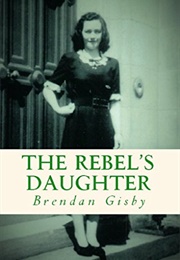 The Rebel&#39;s Daughter (Brendan Gisby)