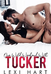 One Wild Weekend With Tucker (Lexi Hart)