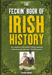 The Feckin&#39; Book of Irish History (Murphy O&#39;Dea)