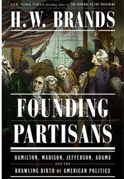 Founding Partisans (H.W. Brands)