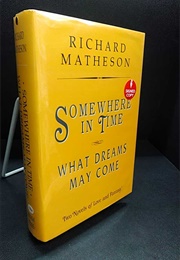 Somewhere in Time/What Dreams May Come (Matheson)