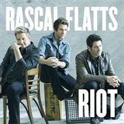 Riot - Rascal Flatts