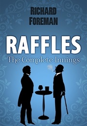 Raffles: The Complete Innings (Richard Foreman)